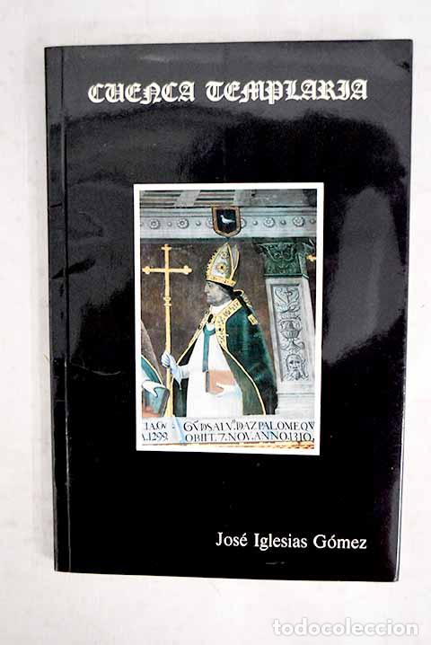books: Cuenca templaria: de fratribus militiae templi conchae et medievi sui.- Iglesias G&oacute;mez, Jos&eacute;