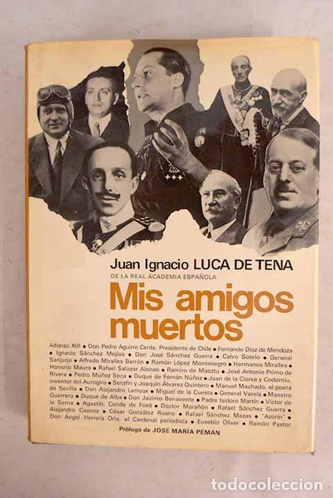 Libros: Mis amigos muertos: Luca de Tena, Juan Ignacio.- Luca de Tena, Juan Ignacio