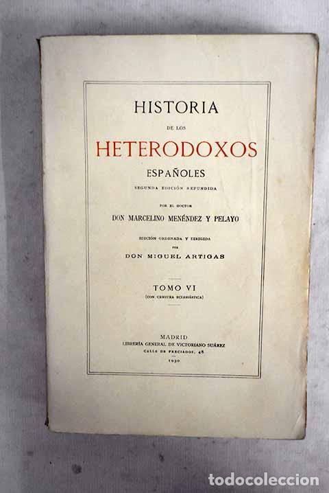 Libros: Historia de los heterodoxos espa&ntilde;oles, tomo VI.- Men&eacute;ndez Pelayo, Marcelino