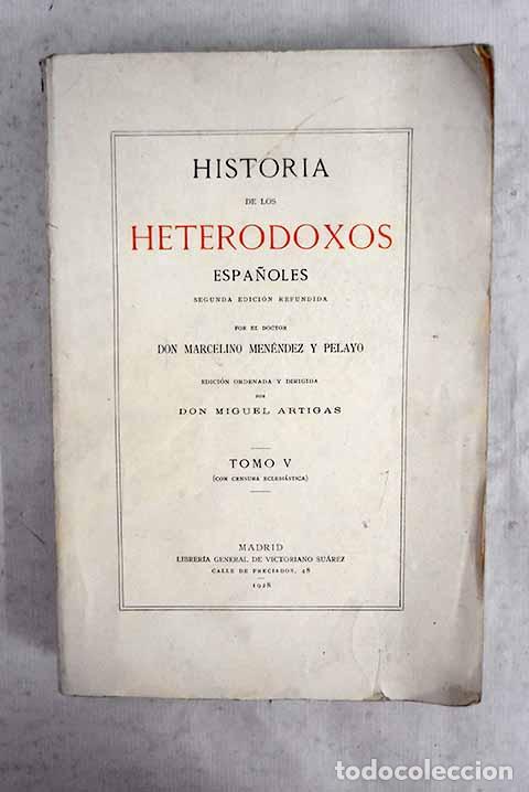 Libros: Historia de los heterodoxos espa&ntilde;oles, tomo V.- Men&eacute;ndez Pelayo, Marcelino