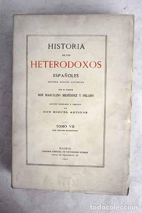 Libros: Historia de los heterodoxos espa&ntilde;oles, tomo VII.- Men&eacute;ndez Pelayo, Marcelino