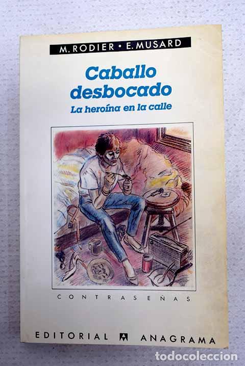 books: Caballo desbocado: la hero&iacute;na en la calle.- Rodier, Michel