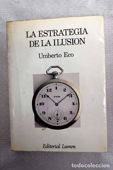 Libros: La estrategia de la ilusi&oacute;n.- Eco, Umberto