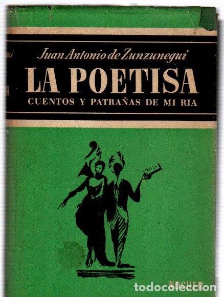 Livres: La poetisa. Cuentos y patra&ntilde;as de mi r&iacute;a - Zunzunegui, Juan Antonio de