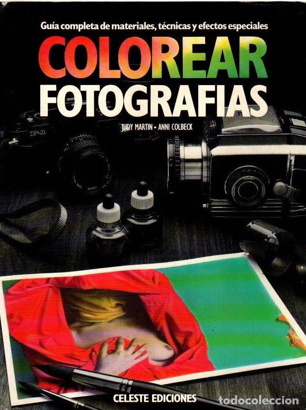Livres: Colorear fotograf&iacute;as. Gu&iacute;a completa de materiales, t&eacute;cnicas y efectos especiales - Martin, Judy / Co
