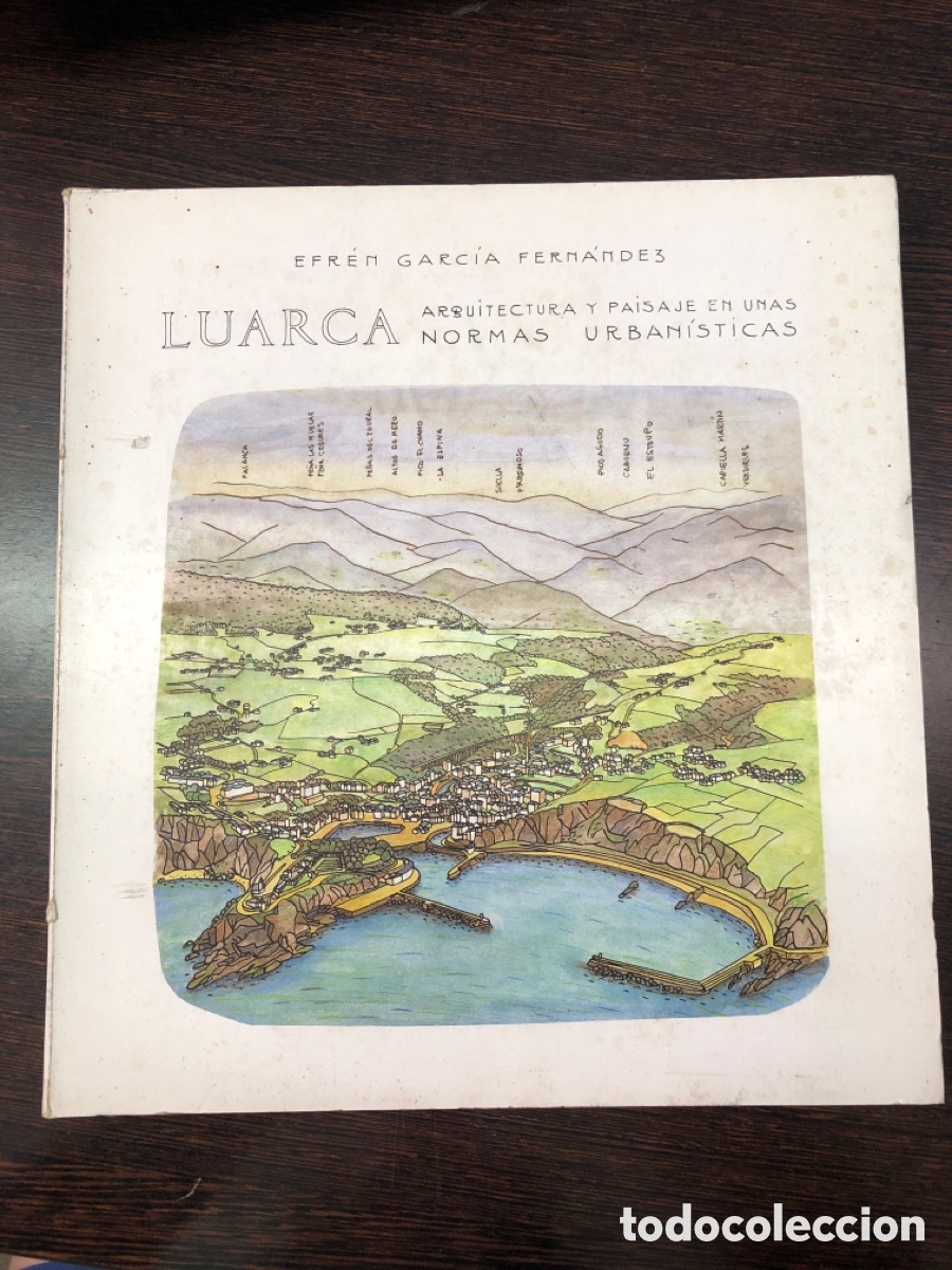 Livres: LUARCA ARQUITECTURA Y PAISAJE EN UNAS NORMAS URBANISTICAS EFREN GARCIA FERNANDEZ COLEGIO ARQUITECTOS