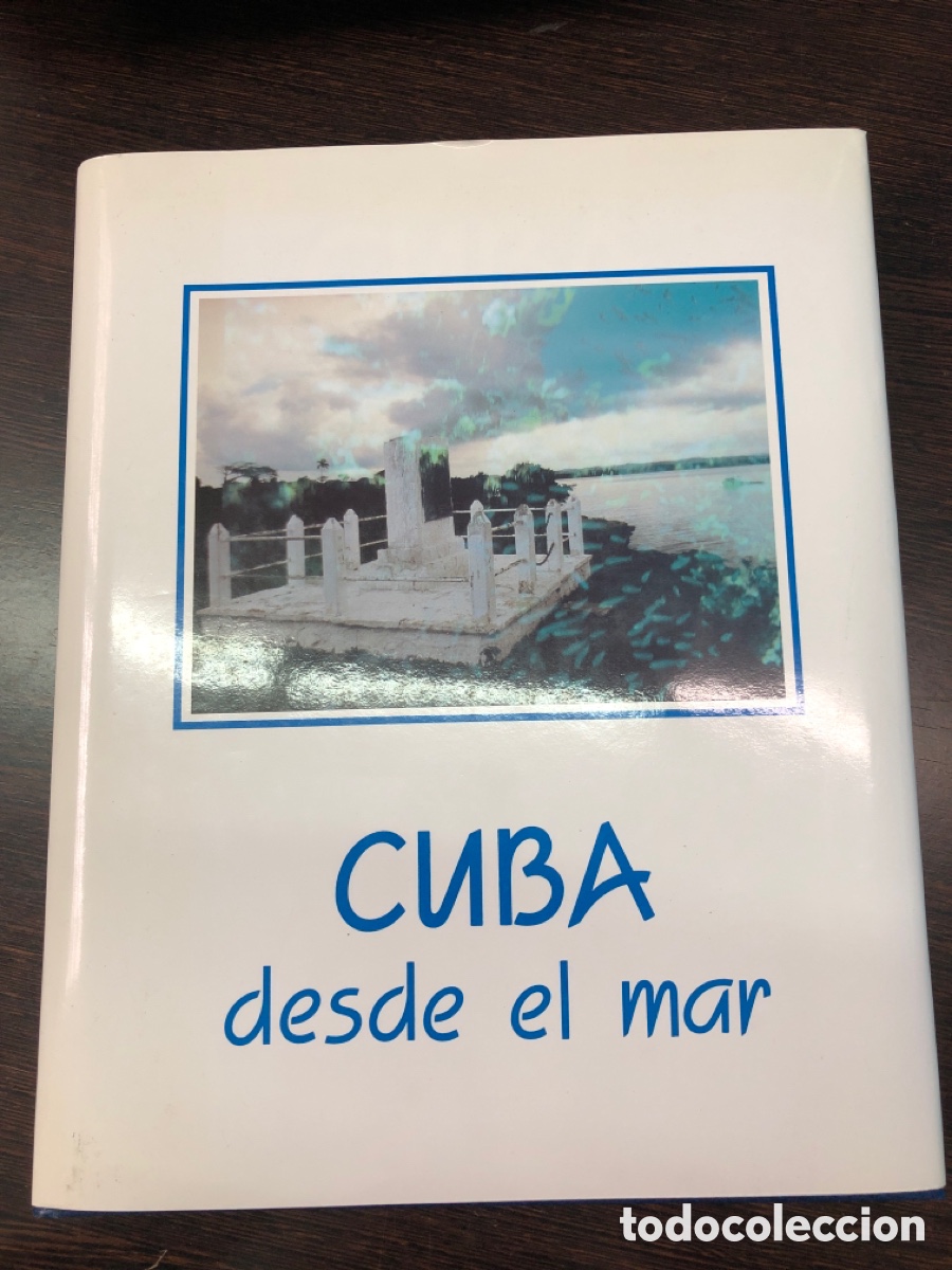 Livres: CUBA DESDE EL MAR XUNTA DE GALICIA AUTORES UNIVERSIDAD DE LA HABANA Y UNIVERSIDAD DE OVIEDO