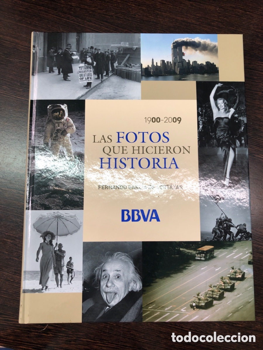 Livres: LAS FOTOS QUE HICIERON HISTORIA 1900 2009 FERNANDO GARCIA DE CORTAZAR EDICIONES BBVA