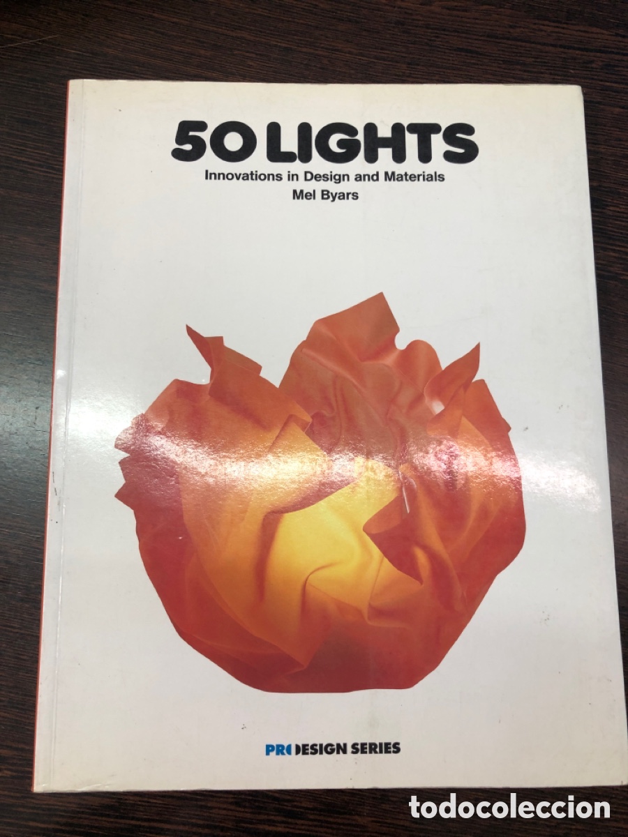 Livres: 50 LIGHTS INNOVATIONS IN DESIGN AND MATERIALS MEL BYARS PRODESIGN SERIES 1997