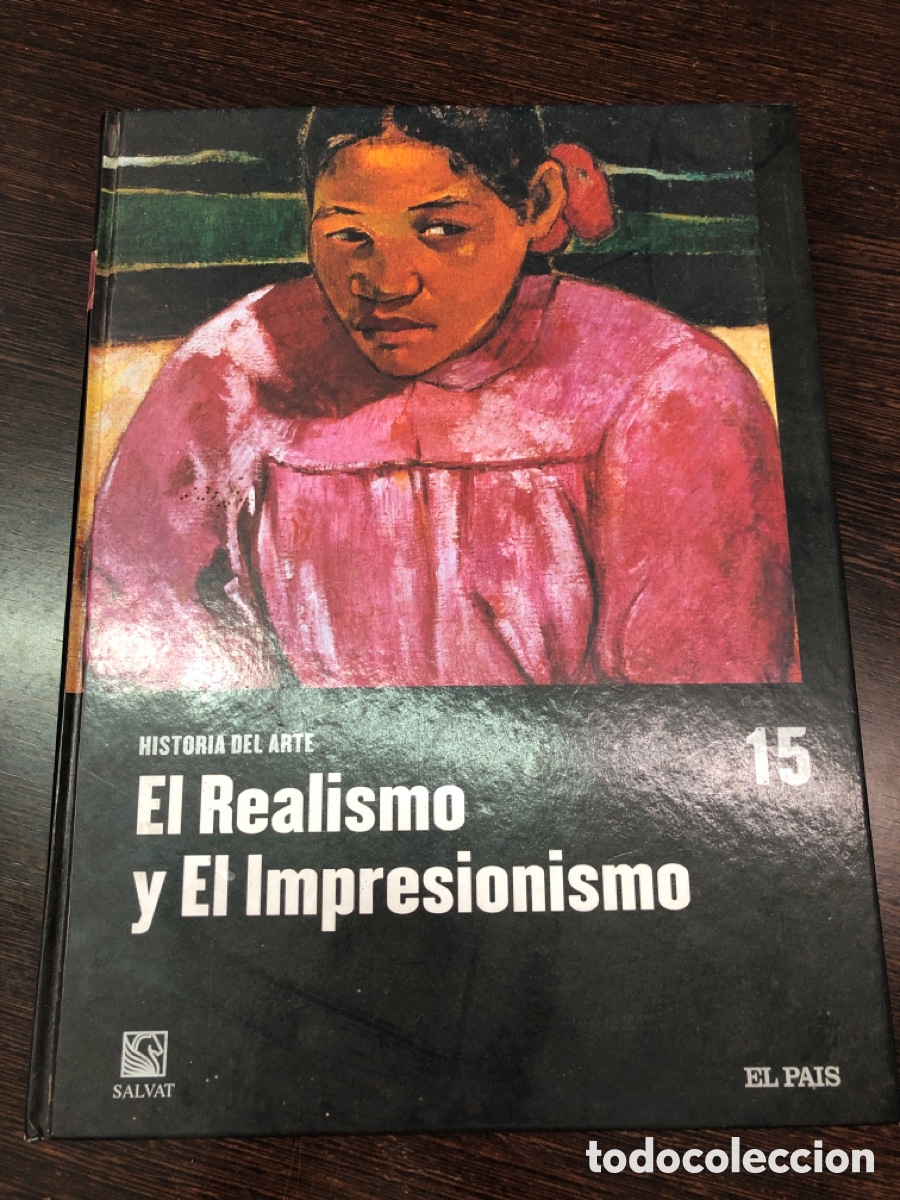 Livres: HISTORIA DEL ARTE EL REALISMO Y EL IMPRESIONISMO EL PAIS VOLUMEN 15 EDITORIAL SALVAT 2005