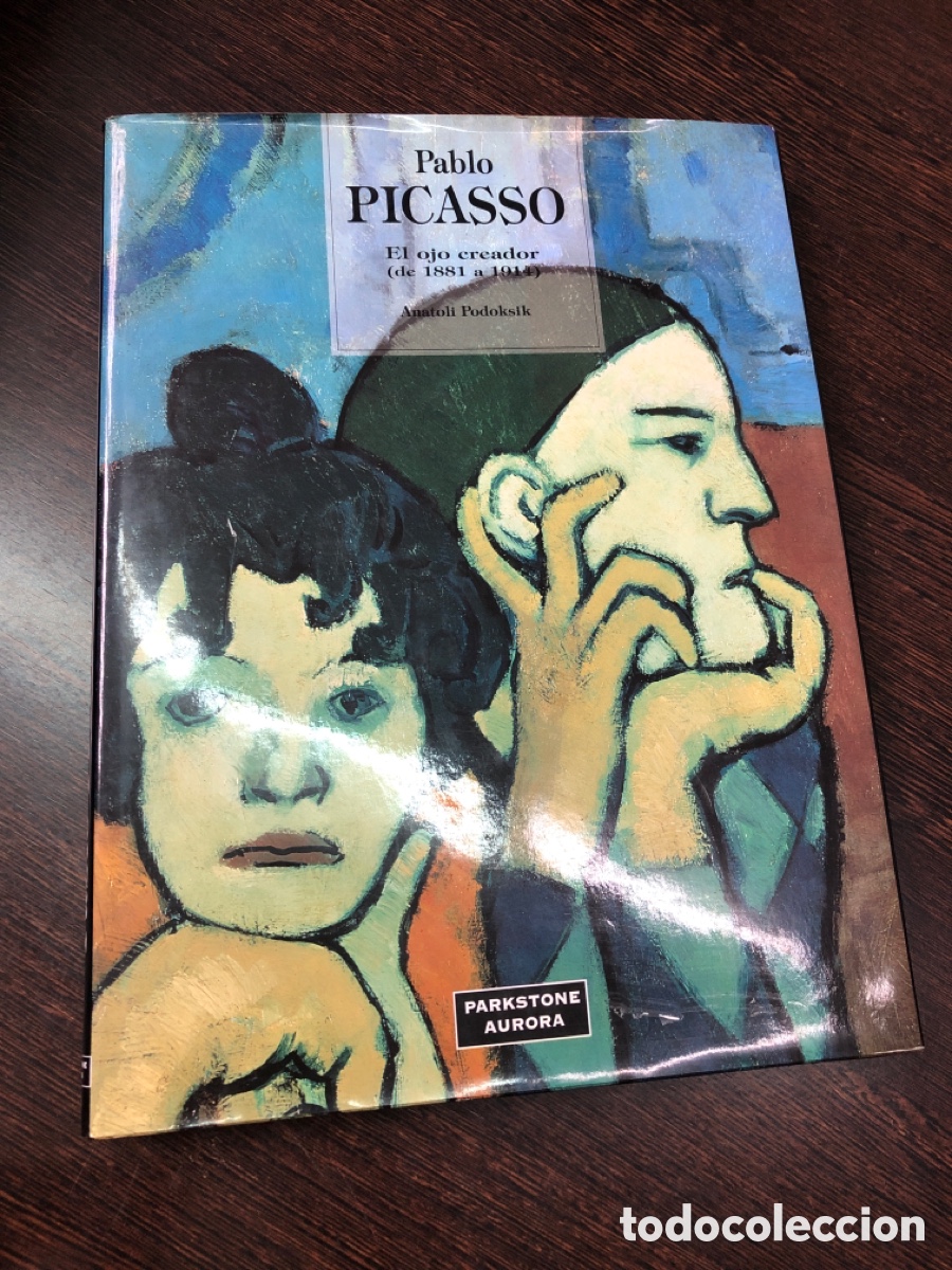 Libros: PABLO PICASSO EL OJO CREADOR DE 1881 A 1914 PARKSTONE AURORA