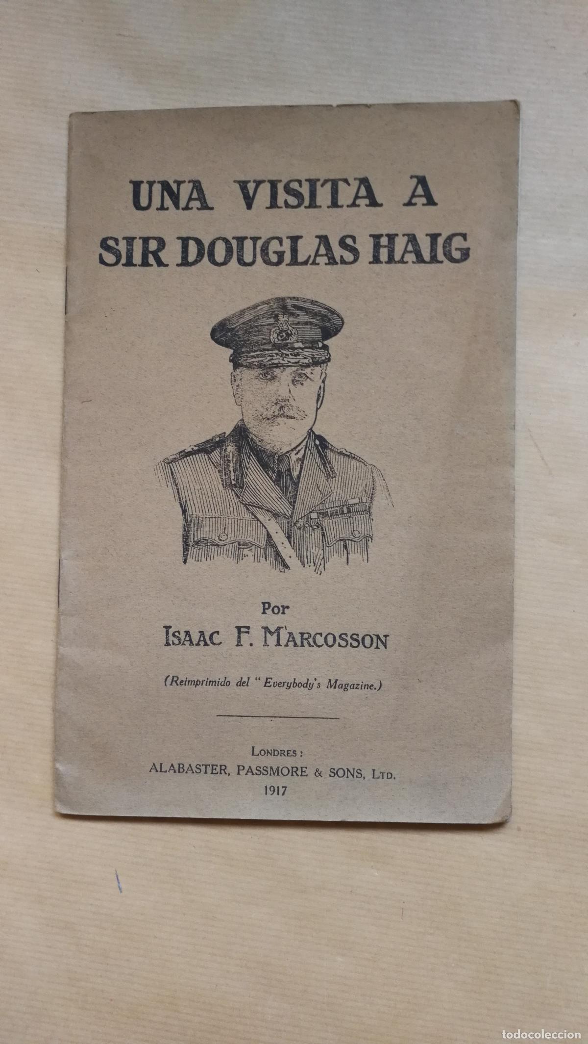 Libros: Una visita a Sir Douglas Haig. - &rdquo;Marcosson, Isaac F.&rdquo;