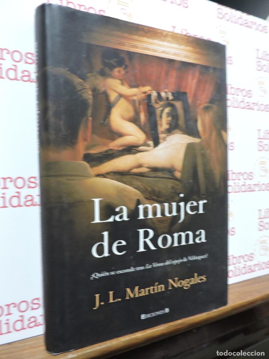Libros: La mujer de Roma. MART&Iacute;N NOGALES, J.L. Ediciones B. Barcelona, 2008