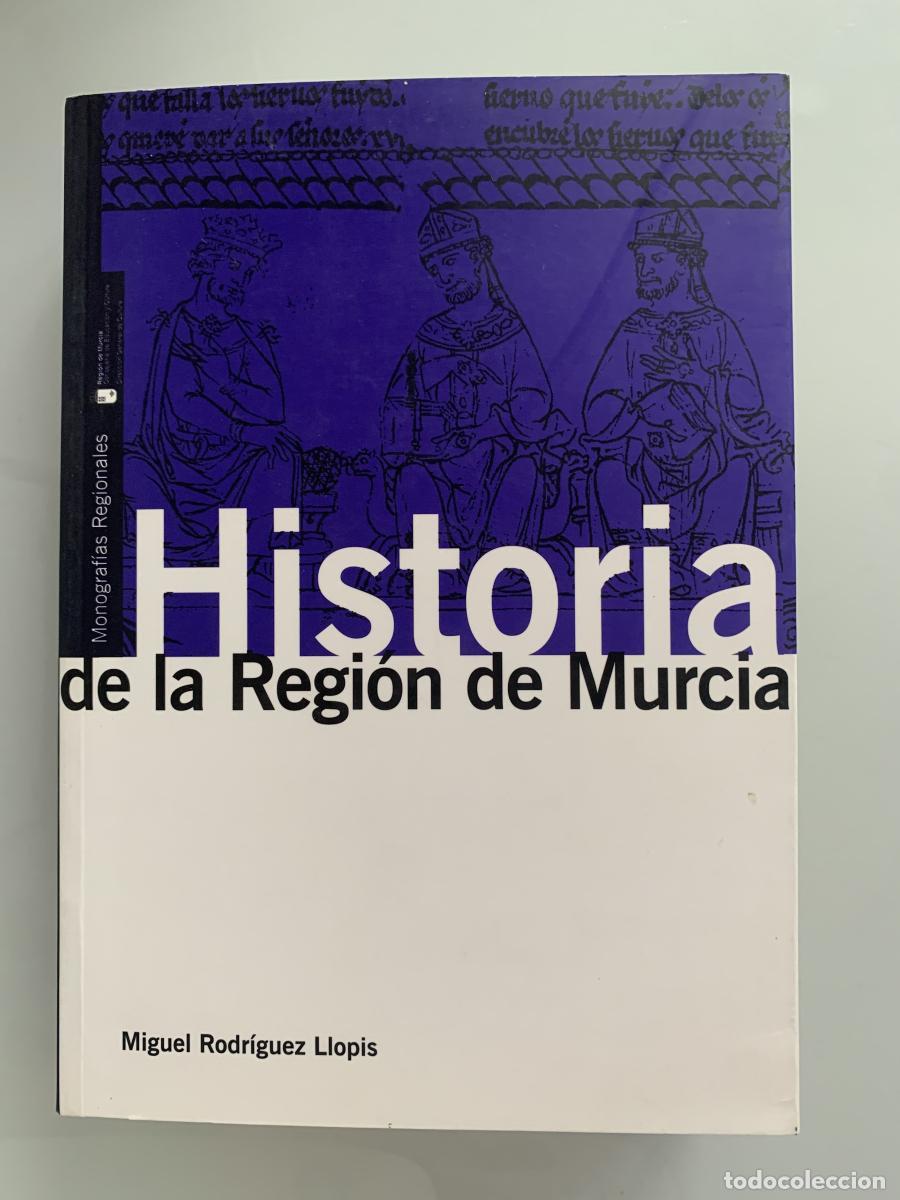 Libros: HISTORIA DE LA REGI&Oacute;N DE MURCIA - Miguel Rodr&iacute;guez Llopis