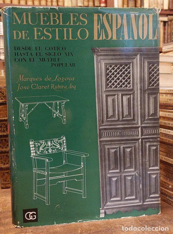 Libros: MUEBLES DE ESTILO ESPA&Ntilde;OL, desde El G&oacute;tico hasta el Siglo XIX con el Mueble popular. 2&ordf; ed. - LOZ