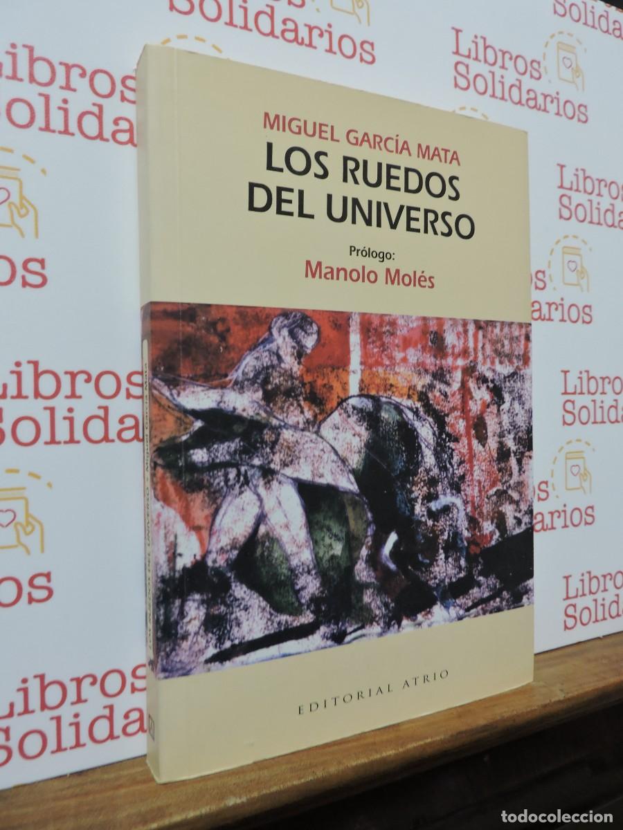 Libri di seconda mano: Los ruedos del universo. GARC&Iacute;A MATA, Miguel. Ed. Atrio. Granada, 2004