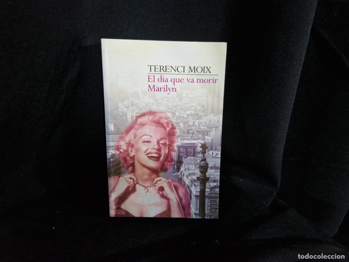 Libros: TERENCI MOIX. EL DIA QUE VA MORIR MARILYN.