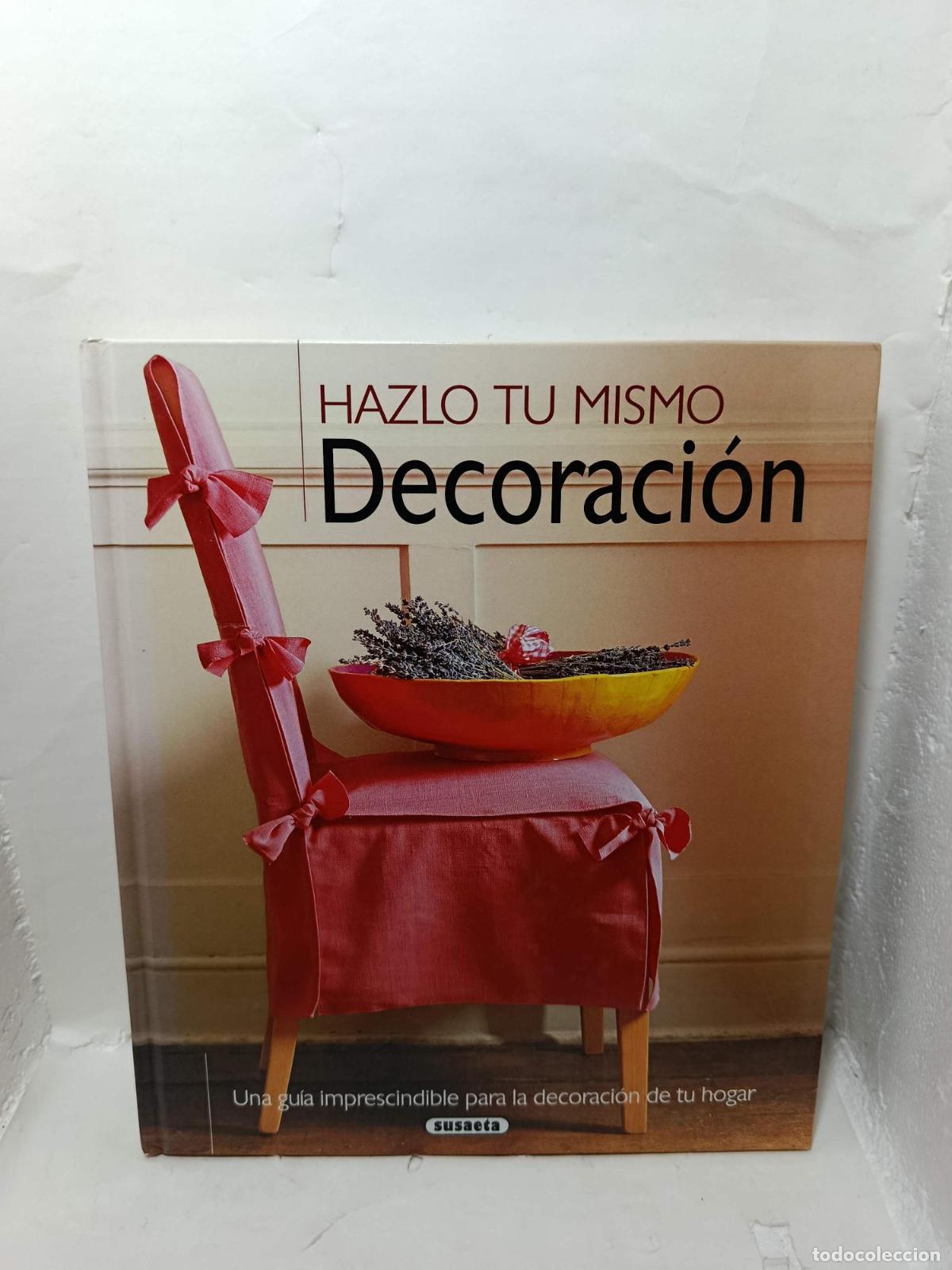 Libros: HAZLO TU MISMO, DECORACI&Oacute;N. Una gu&iacute;a imprescindible para la decoraci&oacute;n de tu hogar - Varios Autores