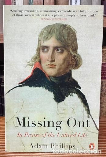 Libros: MISSING OUT In Praise of the Unlived Life - PHILLIPS, Adam