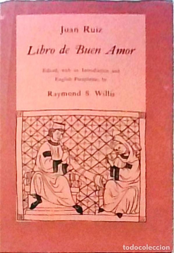 Libros: Libro del Buen Amor. Edited, with an introduction and english paraphrase, by Raymond S. Willis. Con