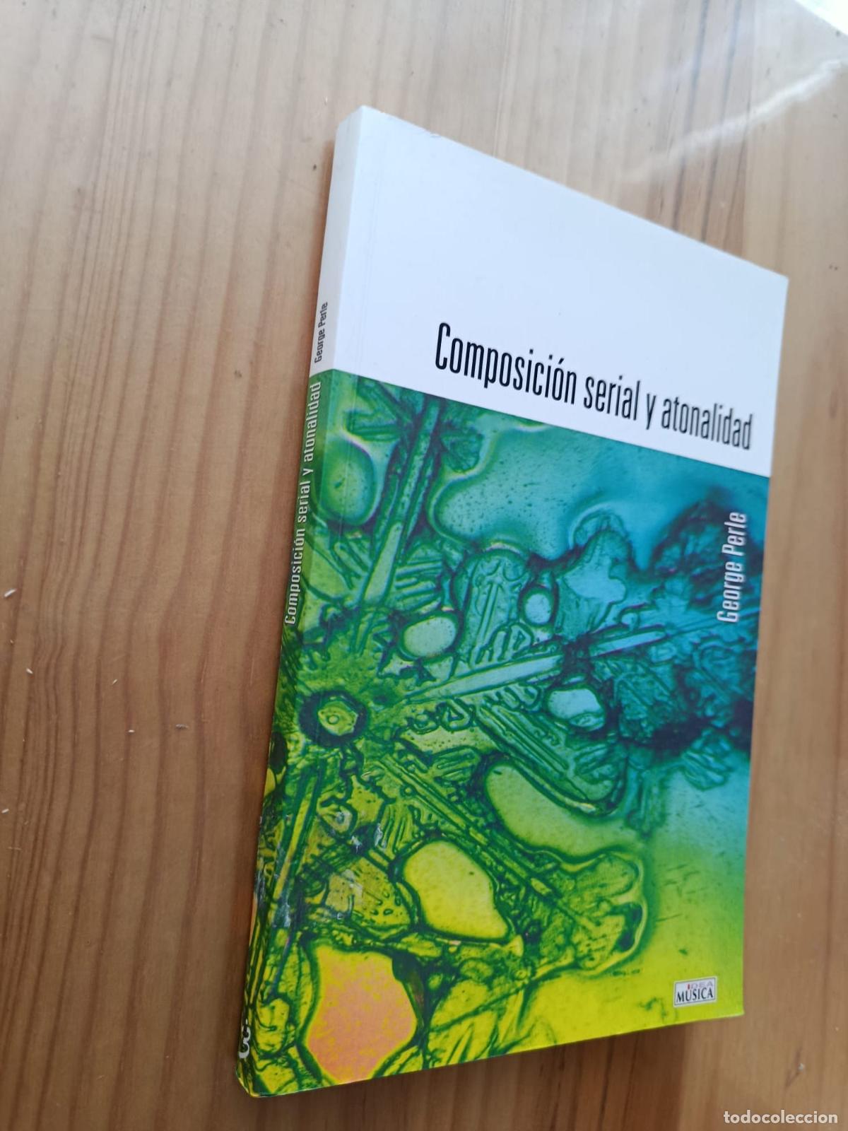Livres: COMPOSICION SERIAL Y ATONALIDAD: UNA INSTRODUCCION A LA MUSICA DE SCH&Ouml;NBERG, BERG Y WEBERN - GEORGE