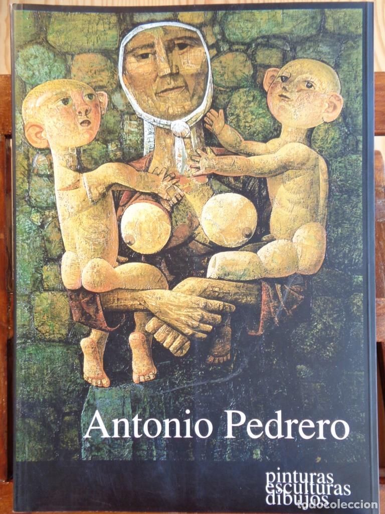 Libros: ANTONIO PEDRERO. Pinturas. Esculturas. Dibujos (Dedicatoria Aut&oacute;grafa). - ANTONIO PEDRERO