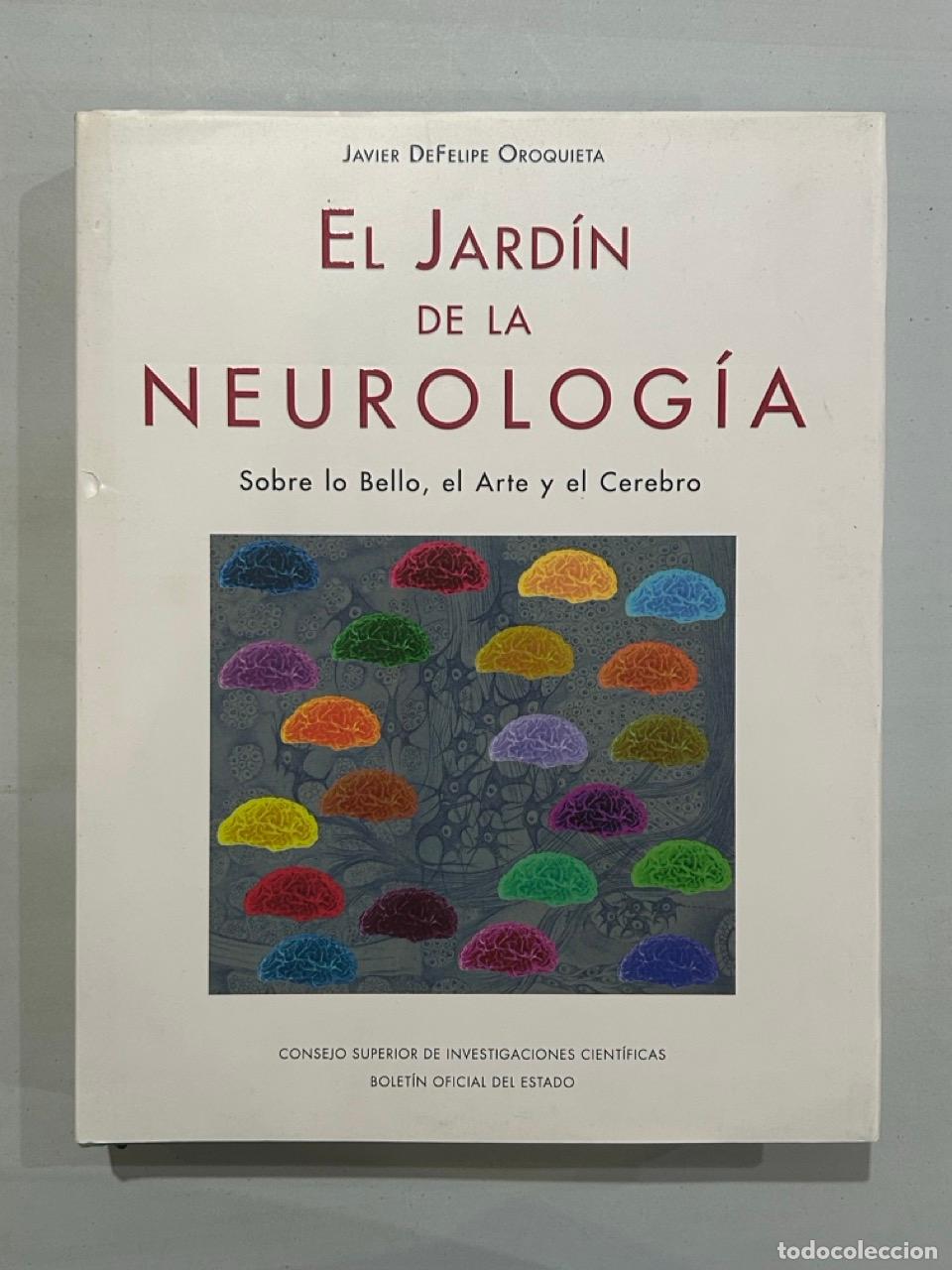 Libros: Javier DeFelipe Oroquieta - El jard&iacute;n de la neurolog&iacute;a. Sobre lo Bello, el Arte y el Cerebro