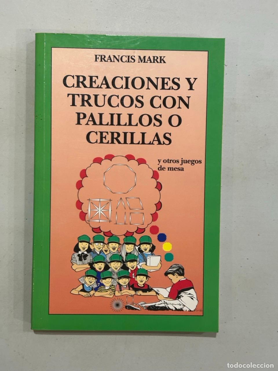 Libros: Francis Mark - Creaciones y trucos con palillos o cerillas