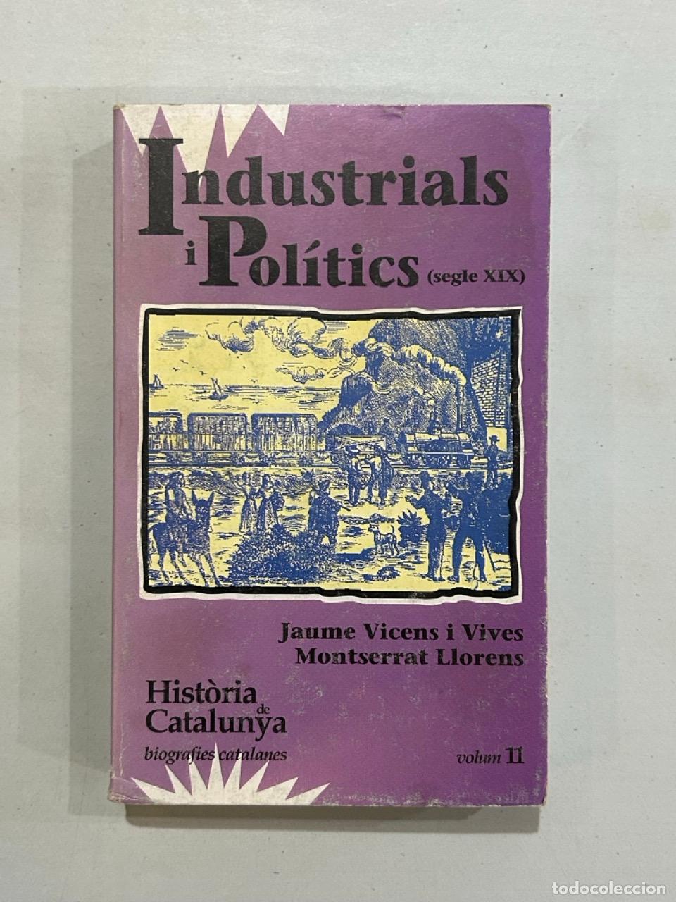 Libros: Jaume Vicens i Vives / Montserrat Llorens - Industrials i Pol&iacute;tics (segle XIX)