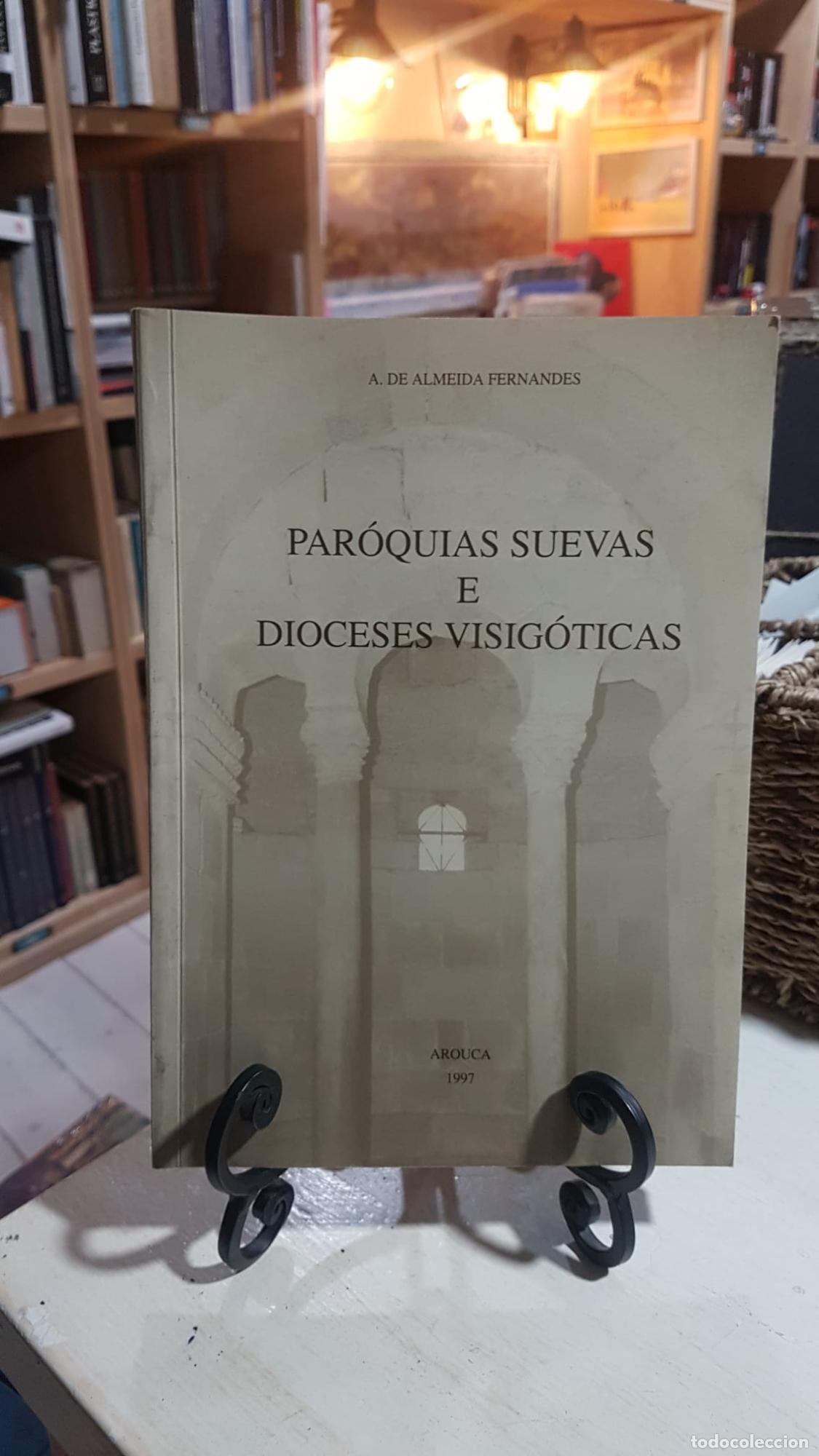 Libros: PARR&Oacute;QUIAS SUEVAS E DI&Oacute;CESES VISIG&Oacute;TICAS - ; A. DE ALMEIDA FERNANDES