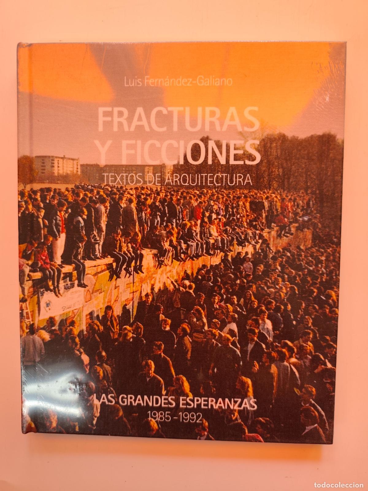 B&uuml;cher: Luis Fern&aacute;ndez-Galiano - Fracturas y ficciones. Las grandes esperanzas (1985-1992)