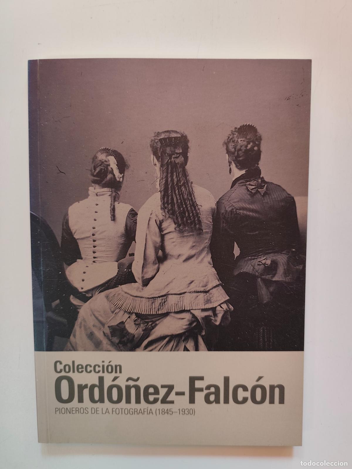 Libros: Juan Naranjo et al. - Colecci&oacute;n Ord&oacute;&ntilde;ez-Falc&oacute;n. Pioneros de la Fotograf&iacute;a (1845-1930)