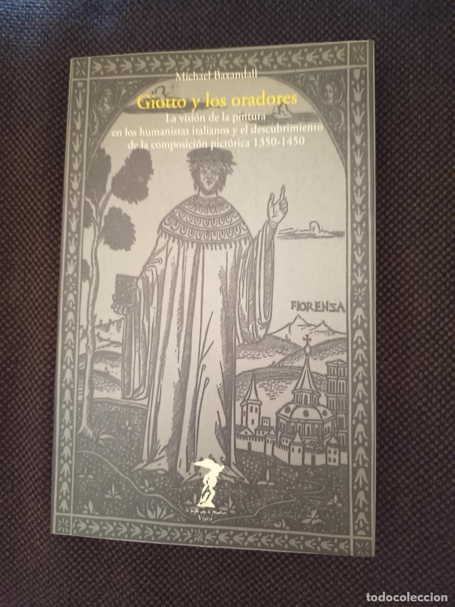 Libros: Giotto y los oradores. la visi&oacute;n de la pintura en los humanistas italianos y el descubrimiento de la