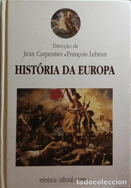 books: CARPENTIER. (Jean) e Fran&ccedil;ois Lebrun. - HIST&Oacute;RIA DA EUROPA.