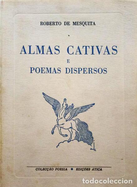 B&uuml;cher: MESQUITA. (Roberto de) - ALMAS CATIVAS E POEMAS DISPERSOS.