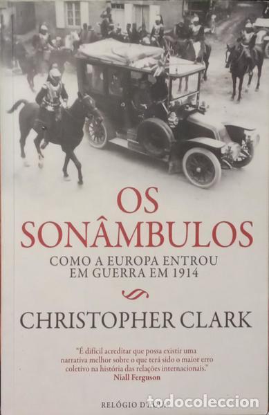 Libros: CLARK. (Christopher) - OS SON&Acirc;MBULOS, COMO A EUROPA ENTROU EM GUERRA EM 1914.