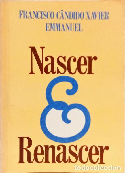 Libros: C&Acirc;NDIDO XAVIER. (Francisco) e Emmanuel. - NASCER & RENASCER. [8.&ordf; EDI&Ccedil;&Atilde;O] - Foto 1