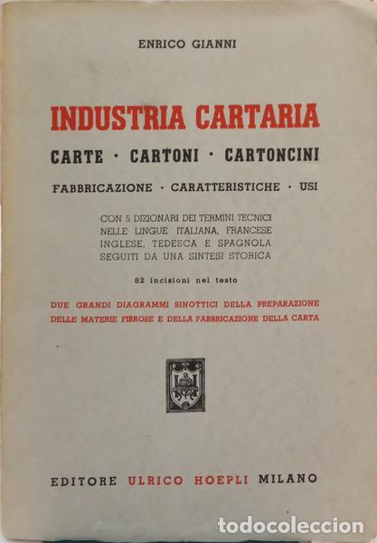 books: GIANNI. (Enrico) - INDUSTRIA CARTARIA: CARTE, CARTONI, CARTONCINI. FABBRICAZIONE, CARATTERISTICHE, U