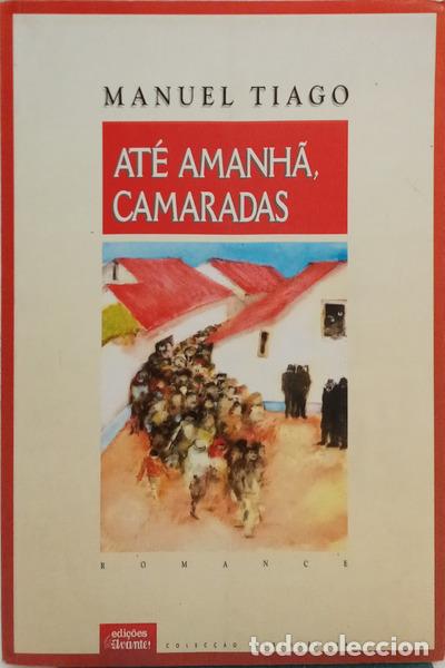 Libri di seconda mano: MANUEL TIAGO. - AT&Eacute; AMANH&Atilde;, CAMARADAS.