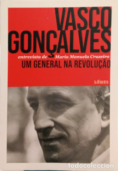 Libri di seconda mano: GON&Ccedil;ALVES. (Vasco) e Maria Manuela Cruzeiro. - VASCO GON&Ccedil;ALVES, UM GENERAL NA REVOLU&Ccedil;&Atilde;O.