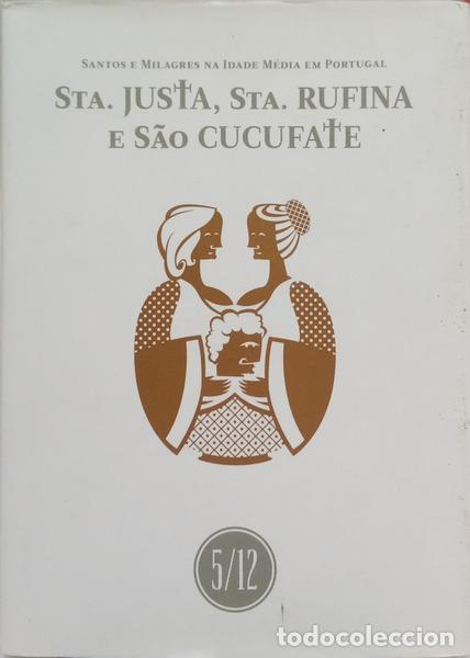 Libros: FIGUEIRAS. (Ivan) - SANTOS E MILAGRES NA IDADE M&Eacute;DIA EM PORTUGAL: SANTA JUSTA, SANTA RUFINA E S&Atilde;O CU