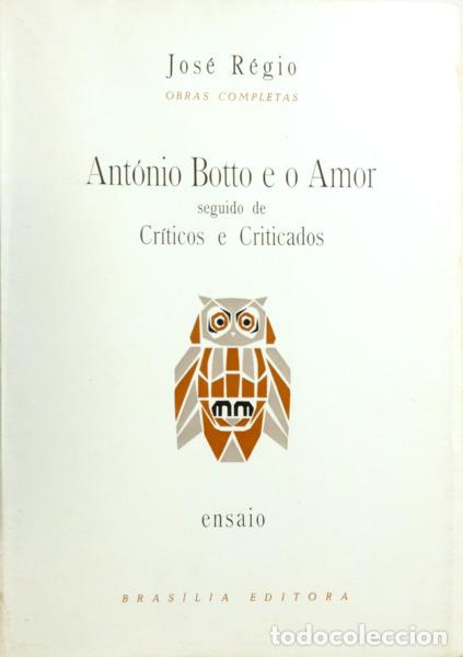 B&uuml;cher: R&Eacute;GIO. (Jos&eacute;) - ANT&Oacute;NIO BOTTO E O AMOR SEGUIDO DE CR&Iacute;TICOS E CRITICADOS.
