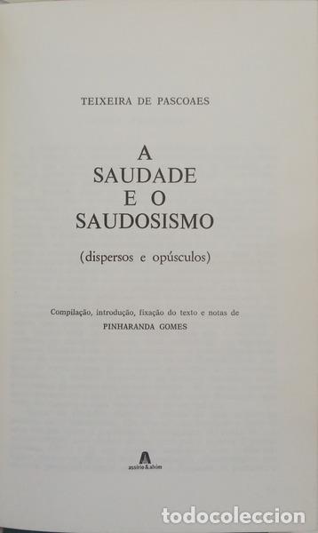 Libros: TEIXEIRA DE PASCOAES. - A SAUDADE E O SAUDOSISMO (DISPERSOS E OP&Uacute;SCULOS). - Foto 2
