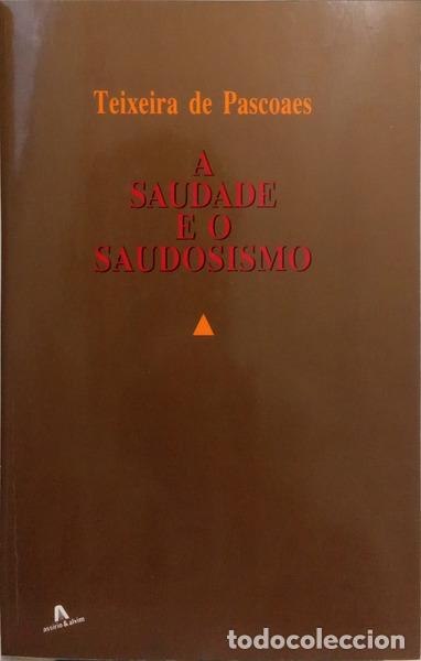 Libri di seconda mano: TEIXEIRA DE PASCOAES. - A SAUDADE E O SAUDOSISMO (DISPERSOS E OP&Uacute;SCULOS).