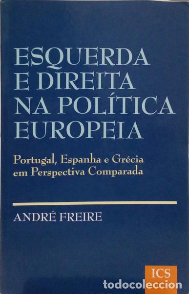 B&uuml;cher: FREIRE. (Andr&eacute;) - ESQUERDA E DIREITA NA POL&Iacute;TICA EUROPEIA: PORTUGAL, ESPANHA E GR&Eacute;CIA EM PERSPECTIVA