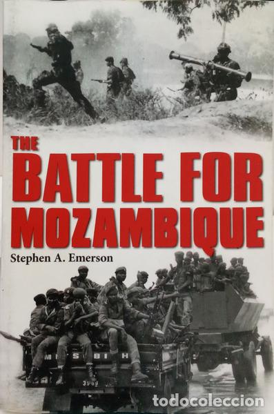 books: EMERSON. (Stephen A.) - THE BATTLE FOR MOZAMBIQUE: THE FRELIMO-RENAMO STRUGGLE, 1977-1992.