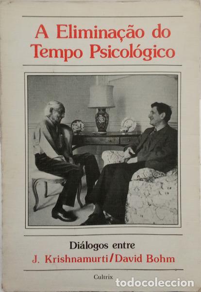 Libros: KRISHNAMURTI. (Jiddu) e David Bohm. - A ELIMINA&Ccedil;&Atilde;O DO TEMPO PSICOL&Oacute;GICO.