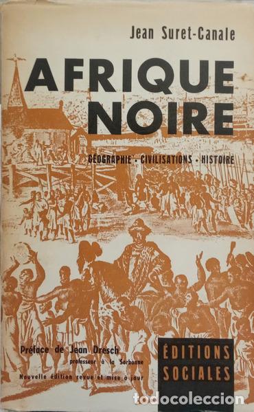 books: SURET-CANALE. (Jean) - AFRIQUE NOIRE, OCCIDENTALE ET CENTRALE: GEOGRAPHIE, CIVILISATIONS, HISTOIRE.