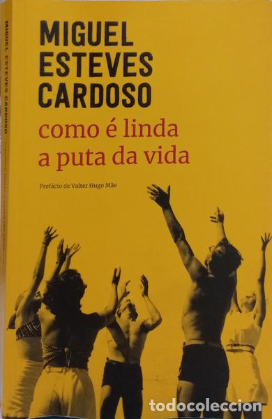 B&uuml;cher: ESTEVES CARDOSO. (Miguel) - COMO &Eacute; LINDA A PUTA DA VIDA.