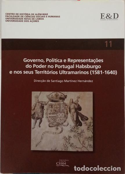 B&uuml;cher: MART&Iacute;NEZ HERN&Aacute;NDEZ. (Santiago) - GOVERNO, POL&Iacute;TICA E REPRESENTA&Ccedil;&Otilde;ES DO PODER NO PORTUGAL HABSBURGO E